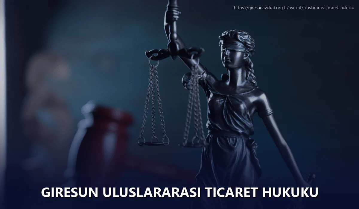 Giresun Uluslararası Ticaret Hukuku